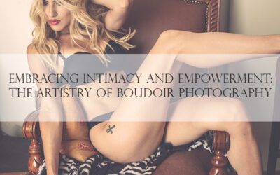 Embracing Intimacy and Empowerment: The Artistry of Boudoir Photography